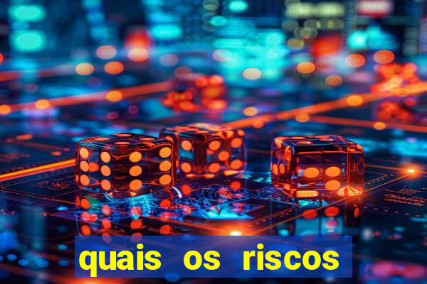 quais os riscos dos jogos de aposta